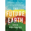 کتاب The Future Earth اثر Eric Holthaus انتشارات HarperOne