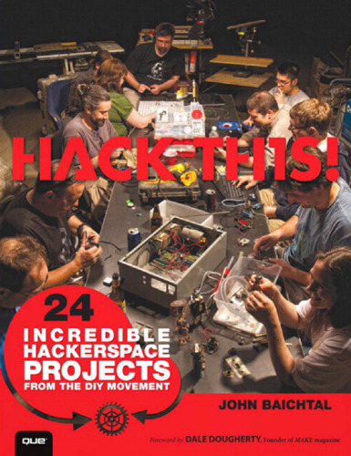 خرید و دانلود نسخه کامل کتاب Hack This: 24 Incredible Hackerspace Projects from the DIY Movement