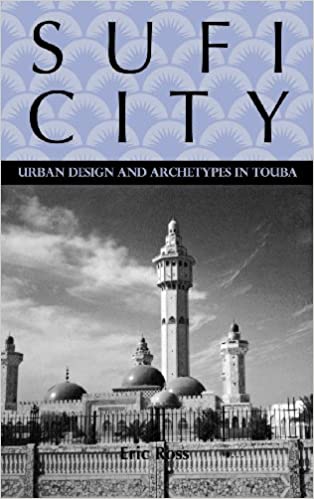  دانلود کتاب Sufi City - Urban Design And Archetypes In Touba, 2006 - دانلود کتاب های دانشگاهی