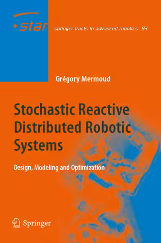 خرید و دانلود نسخه کامل کتاب Stochastic Reactive Distributed Robotic Systems: Design, Modeling and Optimization