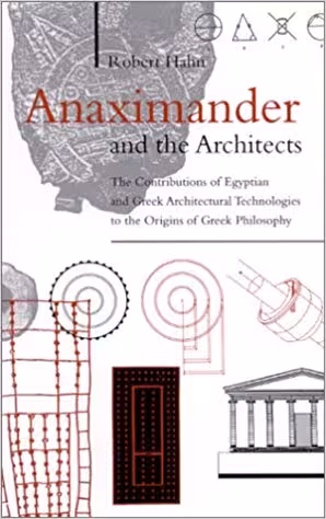 󾕇 دانلود کتاب Anaximander And The Architects - The Contributions Of Egyptian And Greek Architectural Technologies To The Origins Of Greek Philosophy, 2001 - دانلود کتاب های دانشگاهی