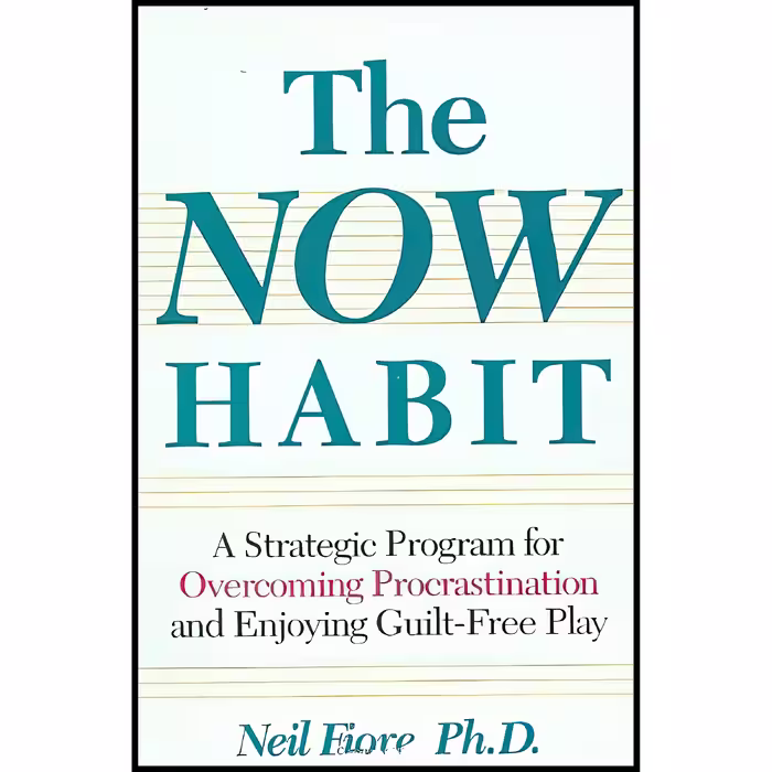 کتاب The Now Habit اثر Neil A. Fiore انتشارات Putnam-Tarcher
