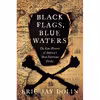 کتاب Black Flags Blue Waters اثر Eric Jay Dolin انتشارات Liveright