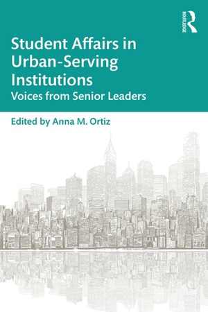 [PDF] دانلود کتاب Student Affairs In Urban-Serving Institutions - Voices From Senior Leaders, 2019