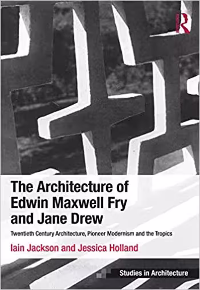 󾕇 دانلود کتاب The Architecture Of Edwin Maxwell Fry And Jane Drew - Twentieth Century Architecture, Pioneer Modernism And The Tropics, 2014 - دانلود کتاب های دانشگاهی