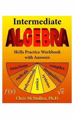 خرید و دانلود نسخه کامل کتاب Intermediate Algebra Skills Practice Workbook with Answers: Functions, Radicals, Polynomials, Conics, Systems, Inequalities, and Complex Numbers