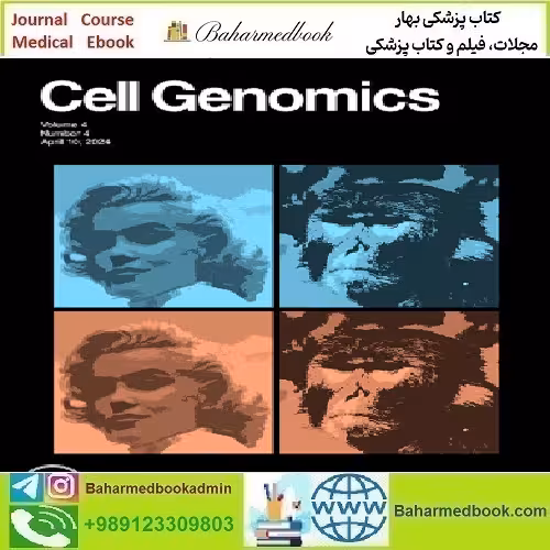 Cell Genomics Volume 4 Issue 1 to 4 2024 TRUE PDF price 6€ - کتاب پزشکی بهار