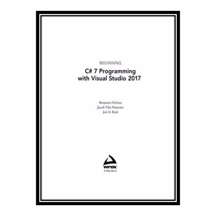 کتاب 	 Beginning C# 7 Programming with Visual Studio 2017 اثر جمعی از نویسندگان انتشارات مؤلفین طلایی