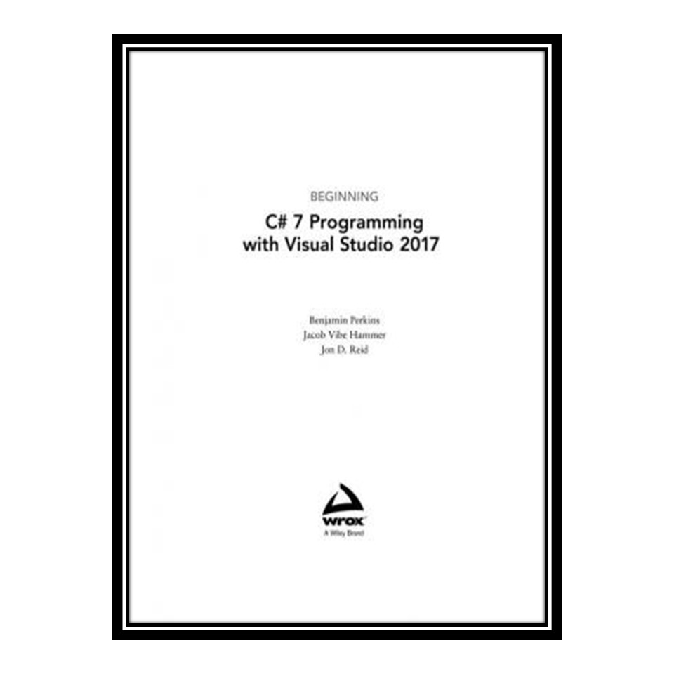 کتاب 	 Beginning C# 7 Programming with Visual Studio 2017 اثر جمعی از نویسندگان انتشارات مؤلفین طلایی