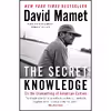 کتاب The Secret Knowledge اثر David Mamet انتشارات Sentinel