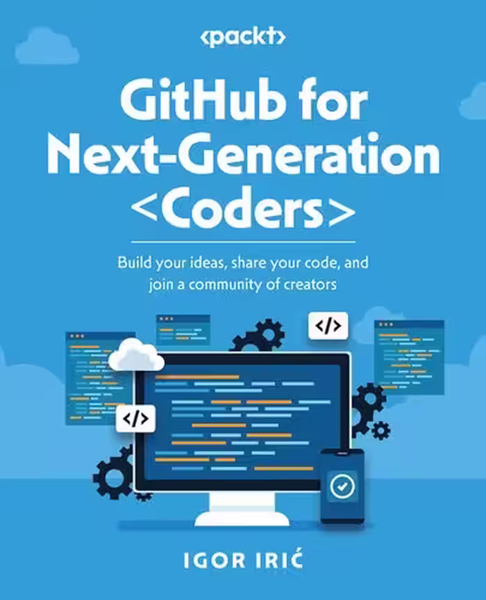 خرید و دانلود نسخه کامل کتاب GitHub for Next-Generation Coders: Build Your Ideas, Share Your Code, and Join a Community of Creators