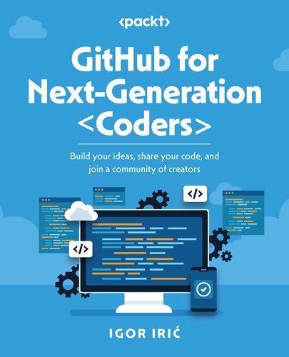 خرید و دانلود نسخه کامل کتاب GitHub for Next-Generation Coders: Build Your Ideas, Share Your Code, and Join a Community of Creators