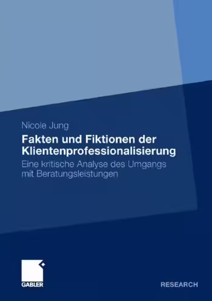 خرید و دانلود نسخه کامل کتاب Fakten und Fiktionen der Klientenprofessionalisierung: Eine kritische Analyse des Umgangs mit Beratungsleistungen