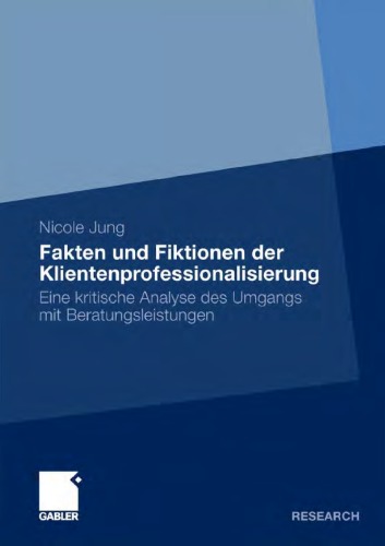 خرید و دانلود نسخه کامل کتاب Fakten und Fiktionen der Klientenprofessionalisierung: Eine kritische Analyse des Umgangs mit Beratungsleistungen