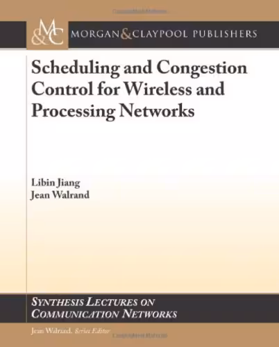 خرید و دانلود نسخه کامل کتاب Scheduling and Congestion Control for Wireless and Processing Networks (Synthesis Lectures on Communication Networks)
