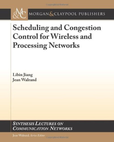 خرید و دانلود نسخه کامل کتاب Scheduling and Congestion Control for Wireless and Processing Networks (Synthesis Lectures on Communication Networks)