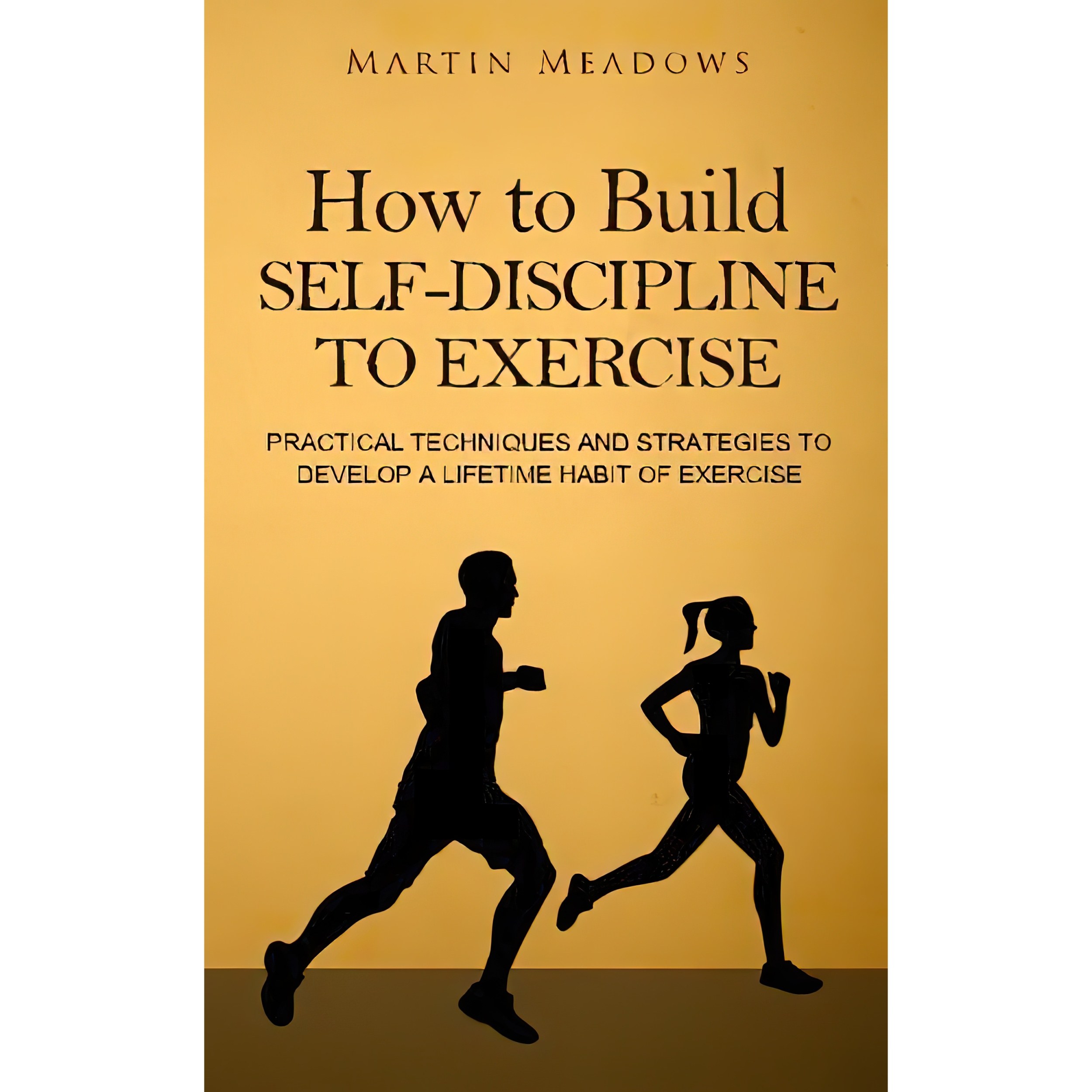 کتاب زبان اصلی How to Build SelfDiscipline to Exercise اثر Martin Meadows