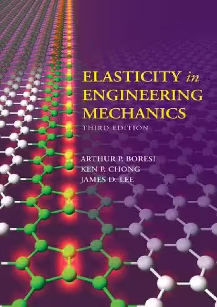 󾕇 A. P. Boresi, Elasticity in Engineering Mechanics, 3rd ed., 2011 - دانلود کتاب های دانشگاهی