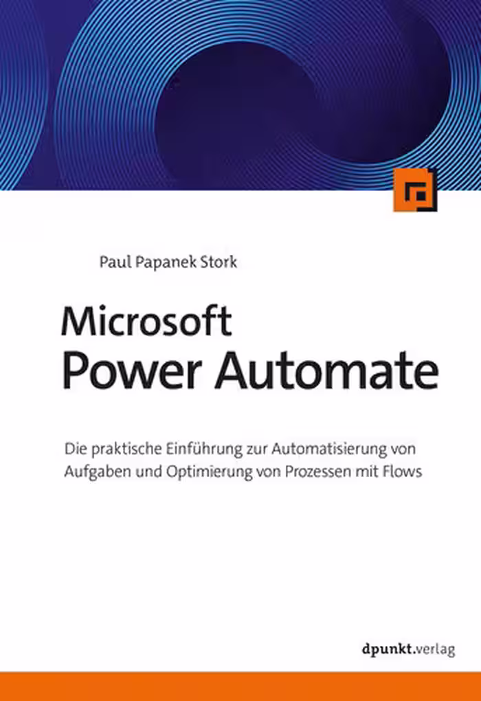 خرید و دانلود نسخه کامل کتاب Microsoft Power Automate : Die praktische Einführung zur Automatisierung von Aufgaben und Optimierung von Prozessen mit Flows (German Edition)
