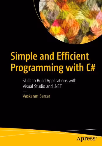 خرید و دانلود نسخه کامل کتاب Simple and Efficient Programming with C#: Skills to Build Applications with Visual Studio and .NET