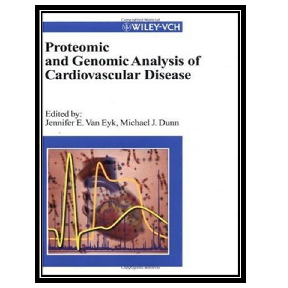 کتاب Proteomic and Genomic Analysis of Cardiovascular Disease اثر Jennifer E Van Eyk and Michael J Dunn انتشارات مؤلفین طلایی