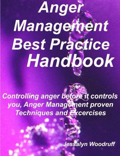 خرید و دانلود نسخه کامل کتاب Anger Management Best Practice Handbook: Controlling Anger Before it Controls You, Anger Management Proven Techniques and Excercises - PDF
