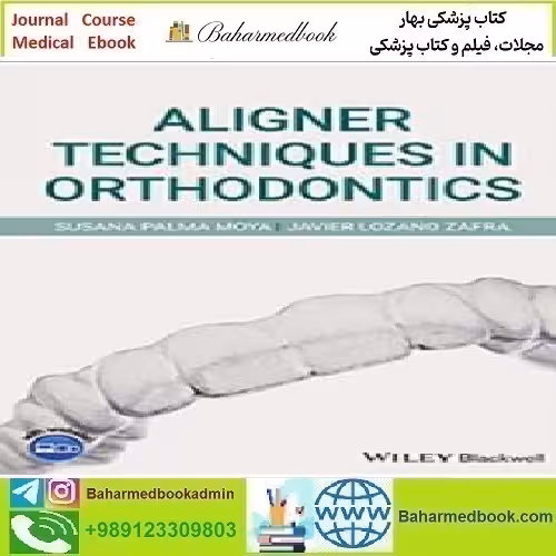 Aligner Techniques in Orthodontics 2021 TRUE PDF price 1€ - کتاب پزشکی بهار