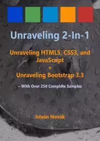 خرید و دانلود نسخه کامل کتاب Unraveling 2-in-1: Unraveling HTLM5, CSS3, and JavaScript   Unraveling Bootstrap 3.3: With Over 250 Complete Code Samples