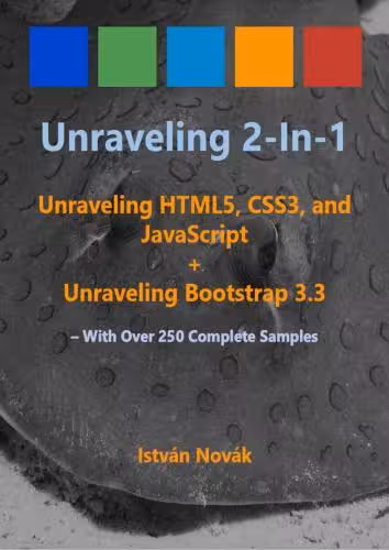 خرید و دانلود نسخه کامل کتاب Unraveling 2-in-1: Unraveling HTLM5, CSS3, and JavaScript   Unraveling Bootstrap 3.3: With Over 250 Complete Code Samples