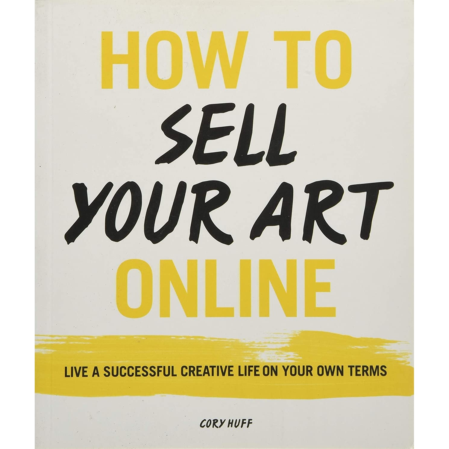 کتاب How to Sell Your Art Online اثر Cory Huff انتشارات Harper Design