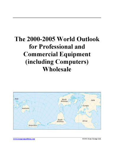خرید و دانلود نسخه کامل کتاب The 2000-2005 World Outlook for Professional and Commercial Equipment (including Computers) Wholesale