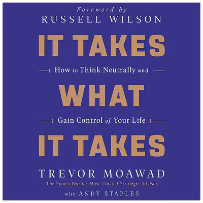 کتاب It Takes What It Takes اثر Trevor Moawad and Andy Staples انتشارات HarperCollins B and Blackstone Publishing