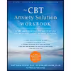کتاب The CBT Anxiety Solution Workbook اثر جمعی از نویسندگان انتشارات New Harbinger Publications
