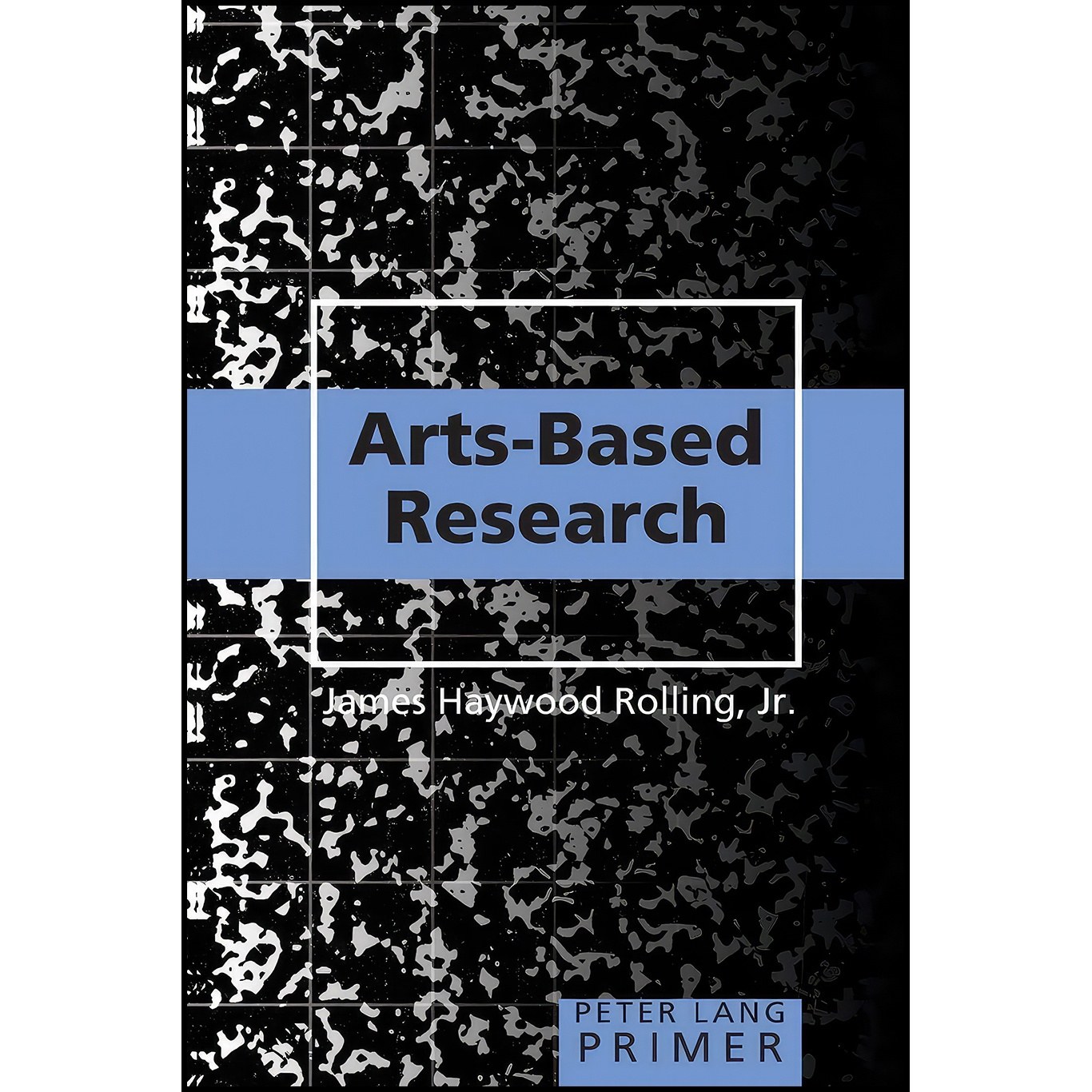 کتاب زبان اصلی ArtsBased Research Primer  اثر James Haywood Rolling Jr