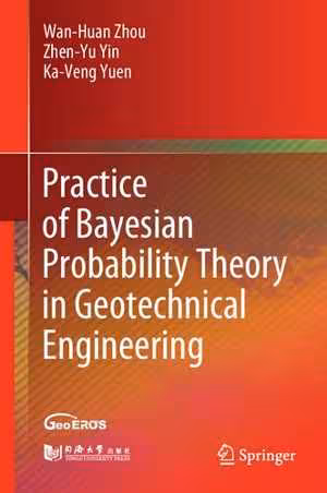 [PDF] دانلود کتاب Practice Of Bayesian Probability Theory In Geotechnical Engineering, 2021