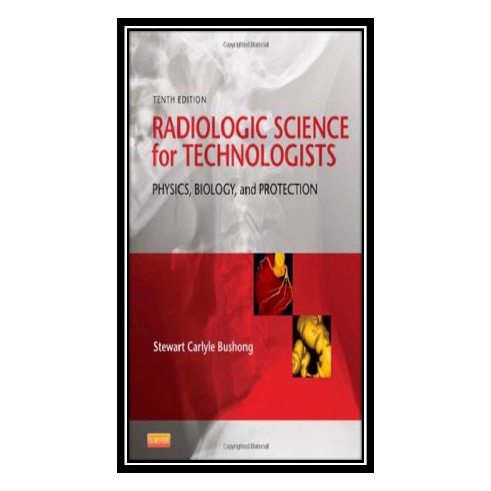 کتاب Radiologic Science for Technologists اثر Stewart C Bushong ScD FACR FACMP انتشارات مؤلفین طلایی