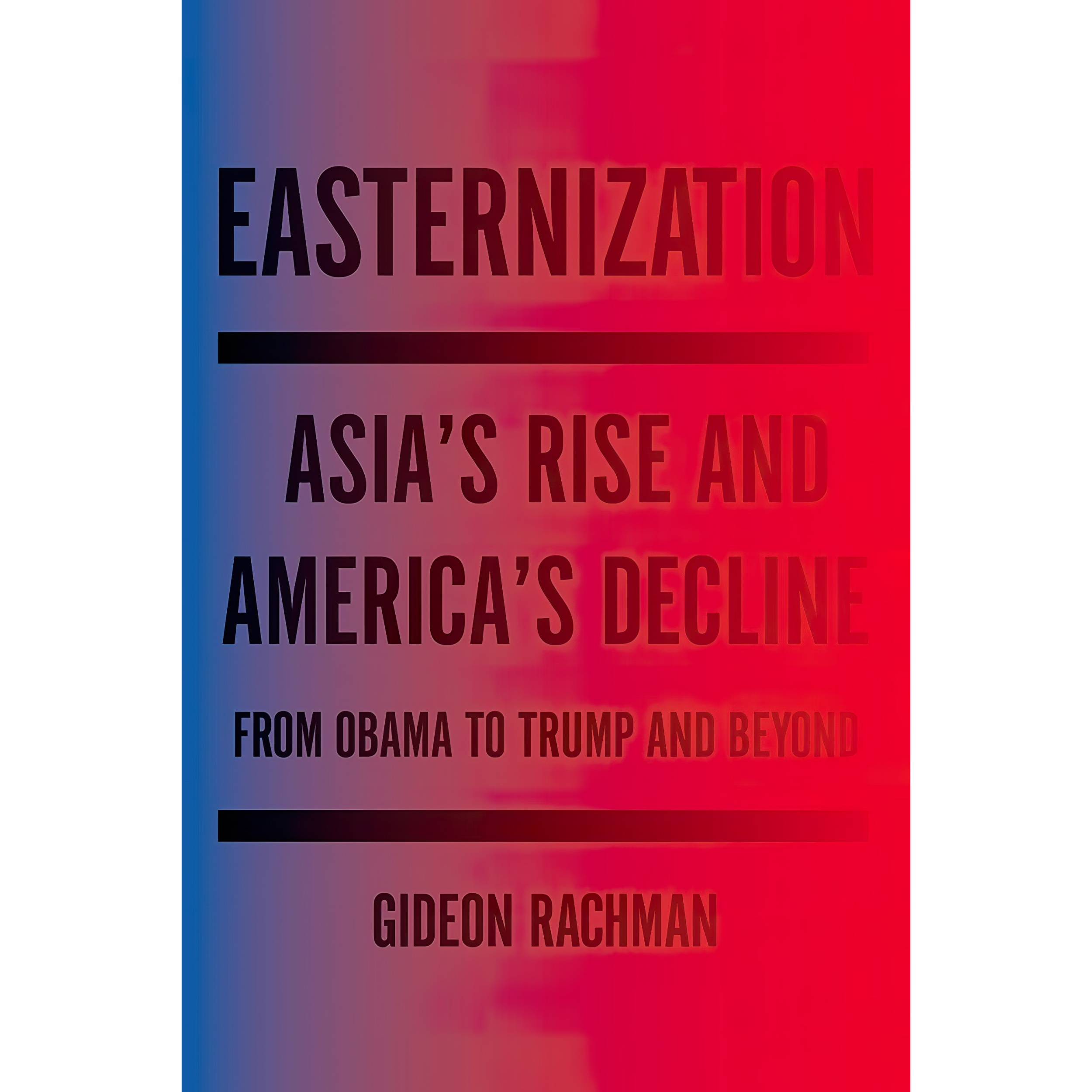 کتاب Easternization اثر Gideon Rachman انتشارات Other Press