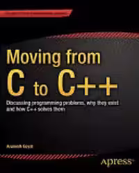 خرید و دانلود نسخه کامل کتاب Moving from C to C  : Discussing programming problems, why they exist and how C   solves them