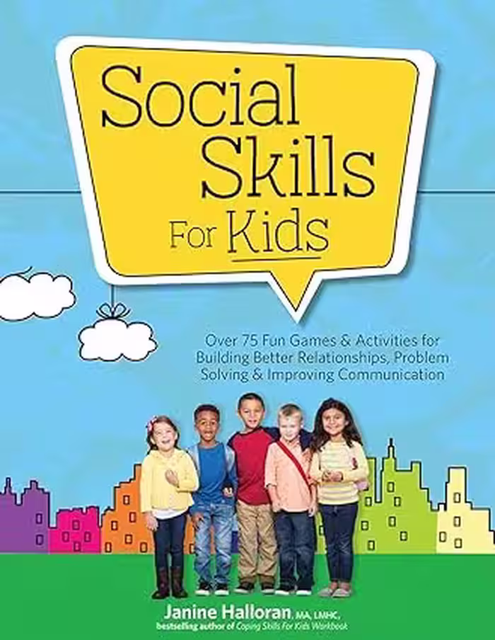 خرید و دانلود نسخه کامل کتاب Social Skills for Kids : Over 75 Fun Games and Activities for Building Better Relationships, Problem Solving and Improving Communication -   Pdf