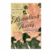 کتاب Marvellous Thieves : Secret Authors of the Arabian Nights اثر Paulo Lemos Horta انتشارات Harvard University Press