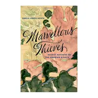 کتاب Marvellous Thieves : Secret Authors of the Arabian Nights اثر Paulo Lemos Horta انتشارات Harvard University Press
