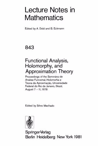 خرید و دانلود نسخه کامل کتاب Functional Analysis, Holomorphy, and Approximation Theory: Proceedings of the Seminário de Análise Funcional, Holomorfia e Teoria da Aproximação, Universidade Federal do Rio de Janeiro, Brazil, August 7 – 11, 1978