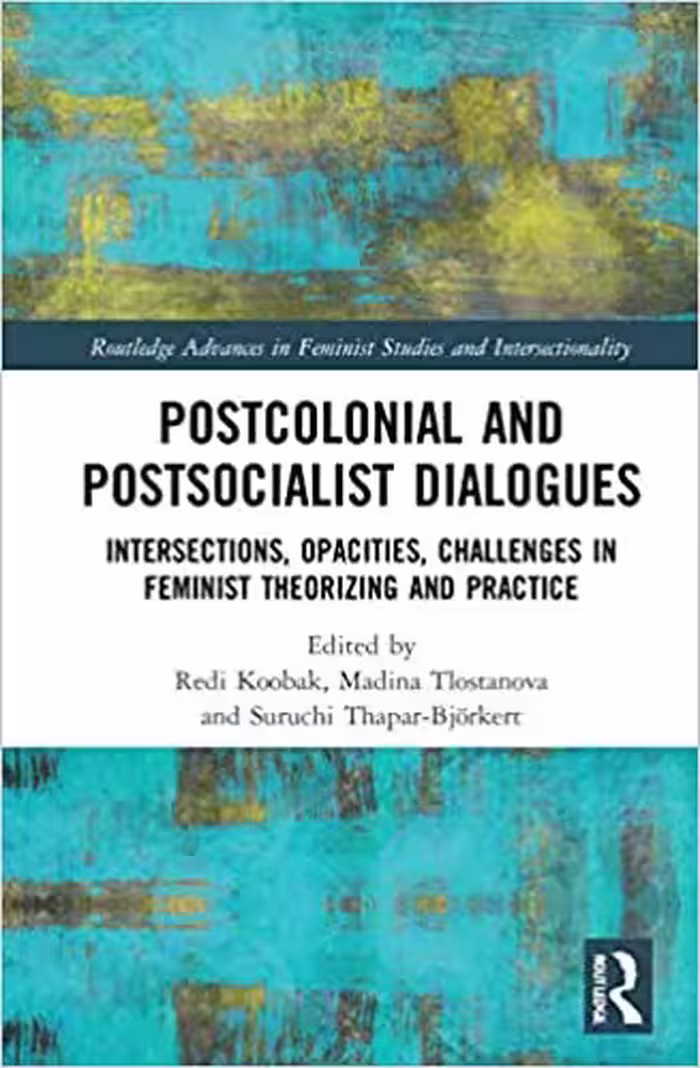 خرید و دانلود نسخه کامل کتاب Postcolonial and Postsocialist Dialogues: Intersections, Opacities, Challenges in Feminist Theorizing and Practice - PDF