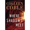 کتاب Where Shadows Meet اثر Colleen Coble انتشارات Thomas Nelson