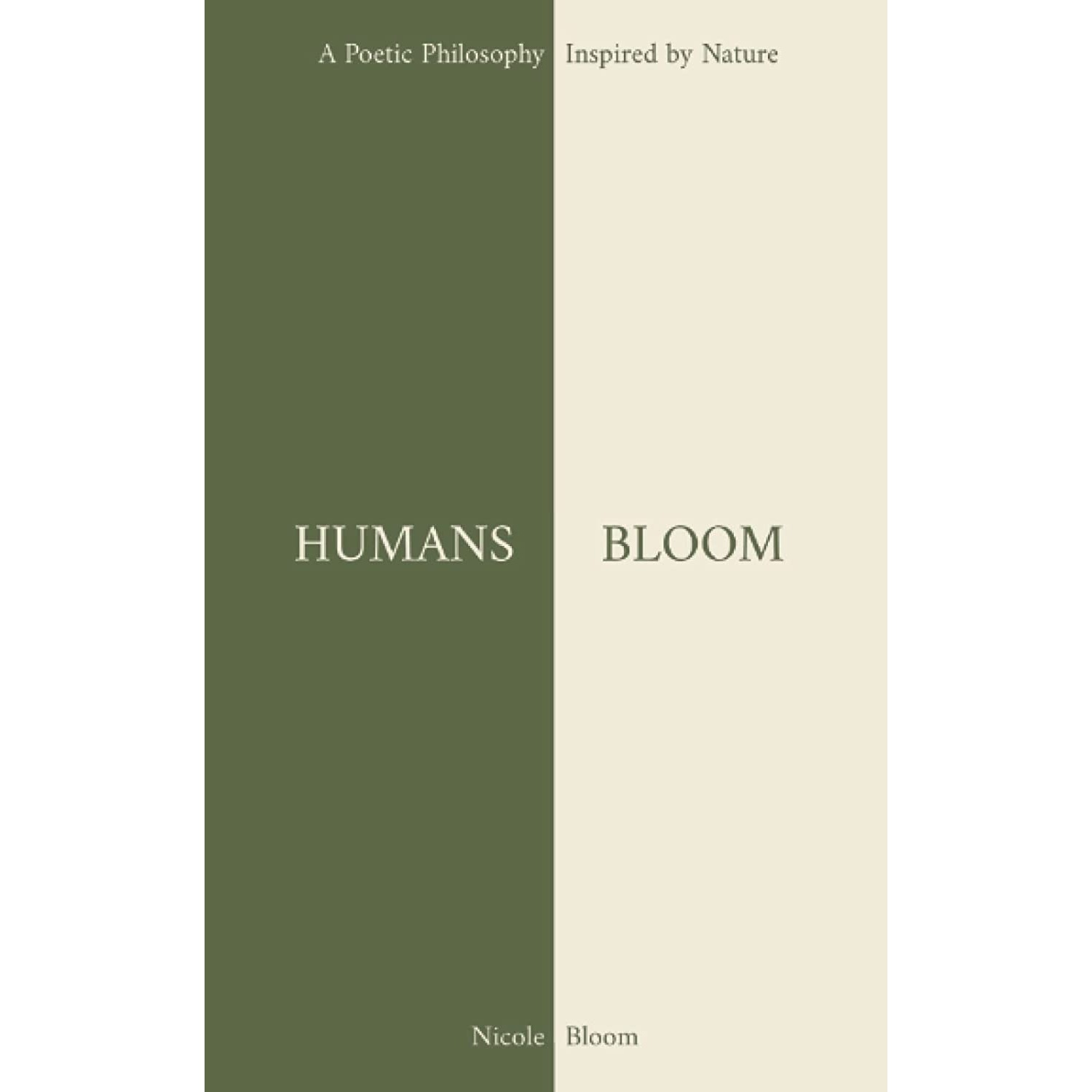 کتاب Humans Bloom: A Poetic Philosophy Inspired By Nature اثر Nicole Bloom انتشارات تازه ها