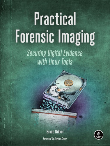 خرید و دانلود نسخه کامل کتاب Practical Forensic Imaging, Securing Digital Evidence with Linux Tools