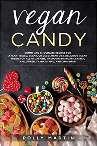 خرید و دانلود نسخه کامل کتاب Vegan Candy: Gummy and Chocolate Recipes For A Plant-Based, Vegan, Or Vegetarian Diet Delicious Vegan Treats For All Occasions [2020] -   pdf