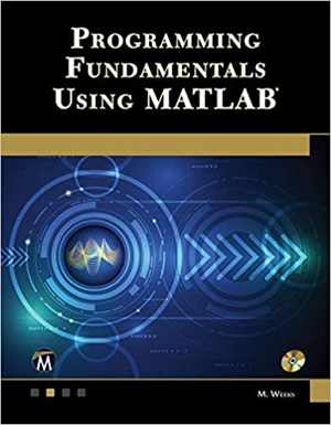 [PDF] دانلود کتاب Programming Fundamentals Using Matlab, 2020