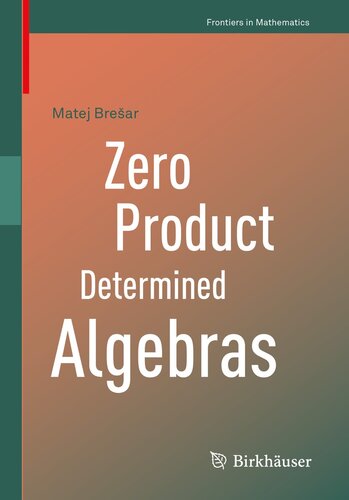 خرید و دانلود نسخه کامل کتاب Zero Product Determined Algebras (Frontiers in Mathematics)