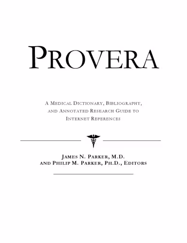 خرید و دانلود نسخه کامل کتاب Provera: A Medical Dictionary, Bibliography, And Annotated Research Guide To Internet References